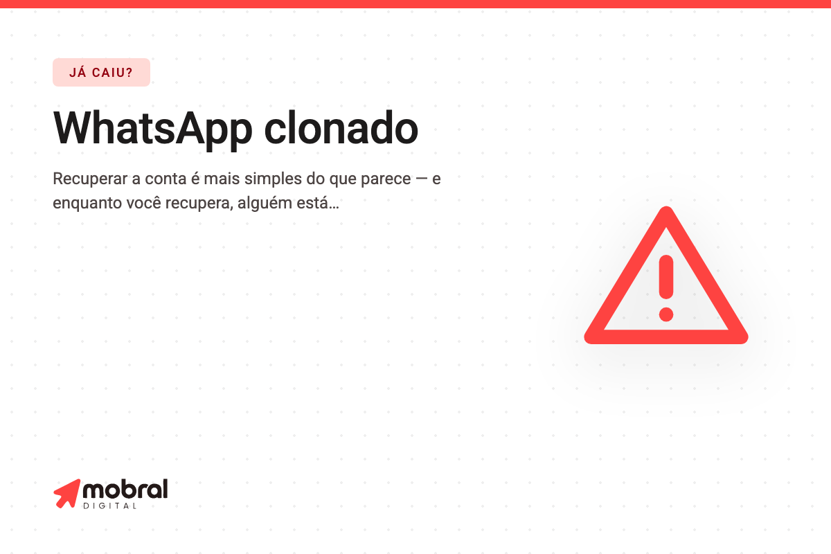 Capa do artigo: Clonaram o seu WhatsApp: os primeiros dez minutos decidem quanto dinheiro a sua família vai perder
