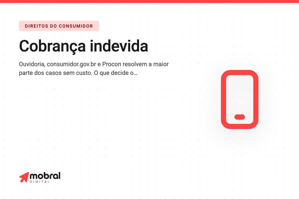 Capa do artigo: Cobraram algo que você não contratou: existem três instâncias gratuitas antes de pensar em advogado