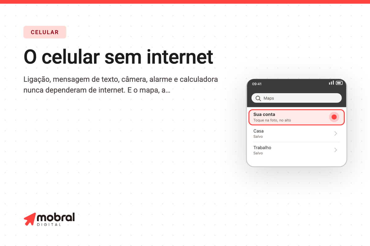 Capa do artigo: Acabou a internet do celular? Muita coisa continua funcionando — e dá para deixar mapa, música e documento guardados no aparelho antes que falte
