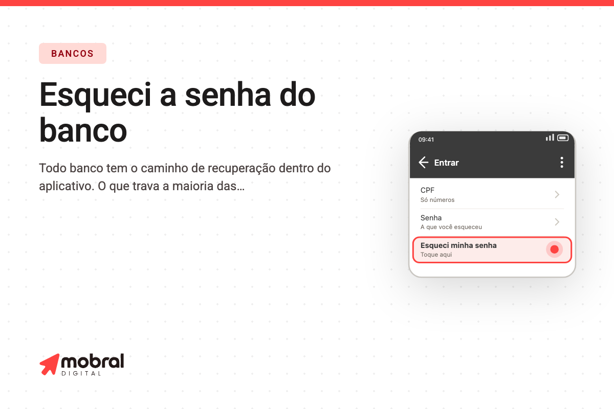 Capa do artigo: Esqueceu a senha do aplicativo do banco: dá para resolver sozinho, pelo próprio celular, sem ir à agência