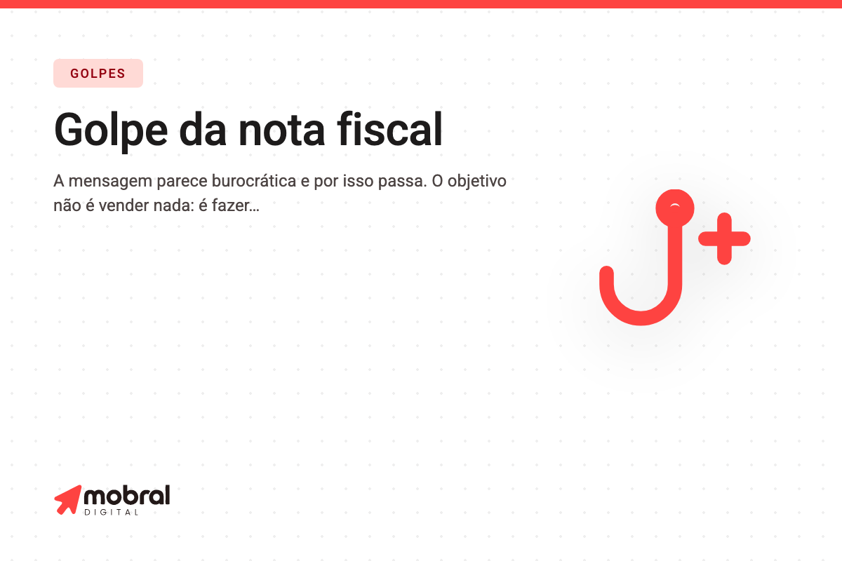 Capa do artigo: Chegou um e-mail com a nota fiscal de uma compra que você não fez — e o anexo é a armadilha