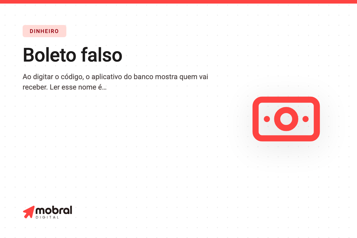 Capa do artigo: O boleto falso é idêntico ao verdadeiro em tudo, menos numa linha — e ela aparece antes de você pagar