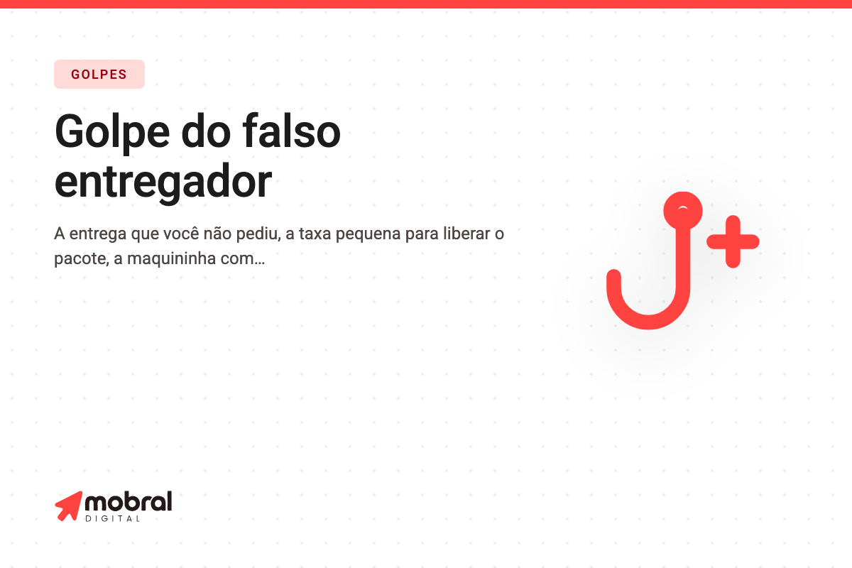 Capa do artigo: Golpe do falso entregador: a maquininha na porta de casa é adulterada, e o valor que aparece na tela não é o que sai da sua conta
