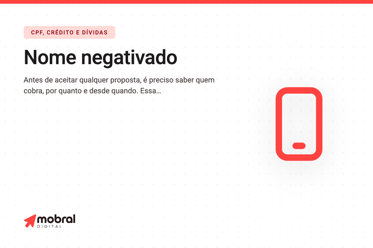 Capa do artigo: Nome negativado: a consulta é gratuita, a negociação é direta com o credor e ninguém precisa cobrar para limpar